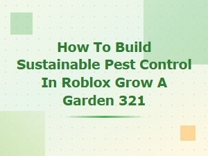 Sustainable Pest Control in Roblox Grow a Garden