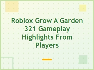 Roblox Grow a Garden: Player Highlights & Gameplay