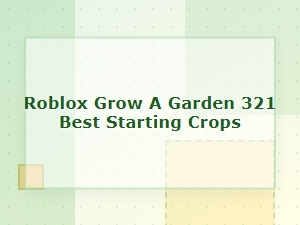 Best Starter Crops for a Roblox Garden Grow