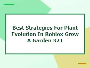 Plant Growth Strategies in Grow a Garden 321